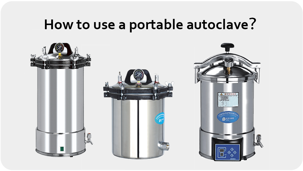 How to use a portable autoclave? - West Tune's Online Shop
